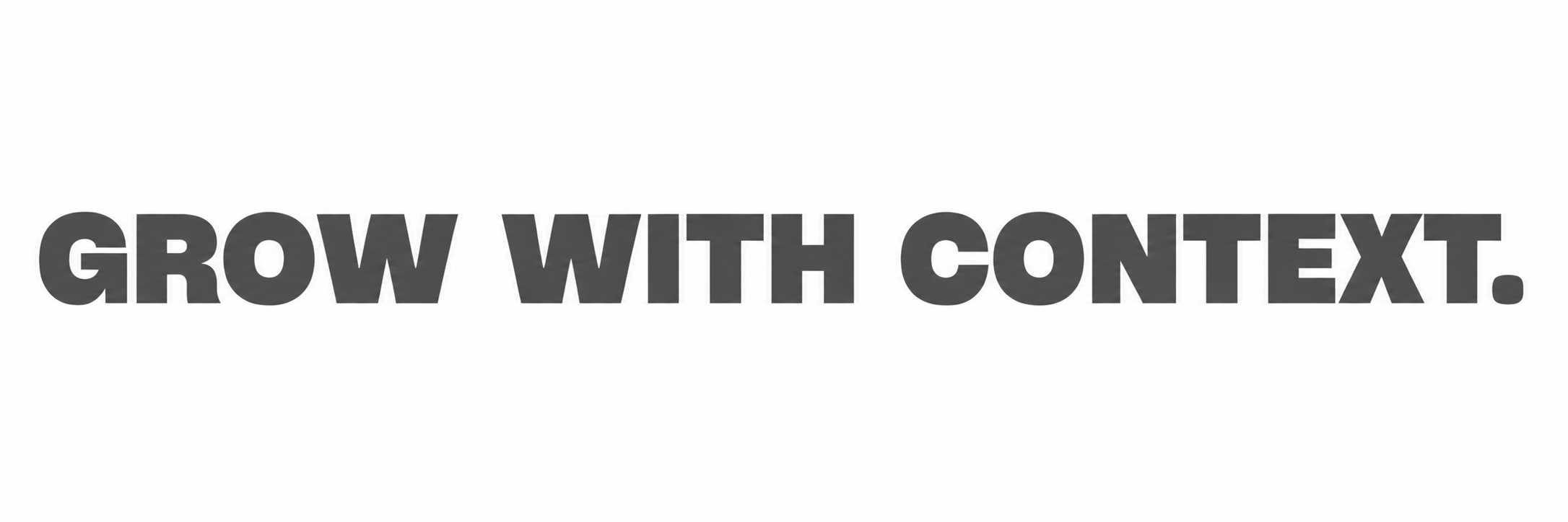 Grow with Context